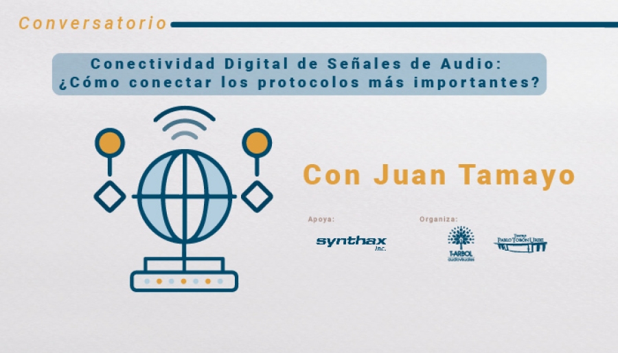 Conversatorio - Conectividad digital de señales de audio: ¿Cómo conectar los protocolos más importantes de audio entre ellos?