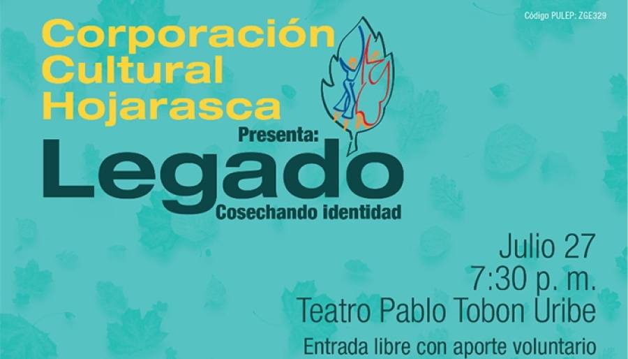 Legado cosechando identidad - Corporación Cultural Hojarasca