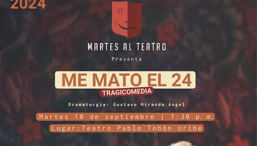 #MartesAlTeatro - Me mato el 24