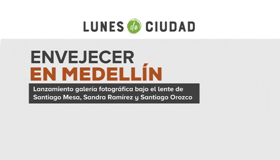 Envejecer en Medellín - Lunes de ciudad