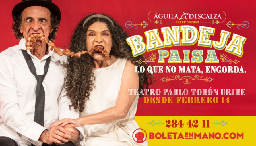 Bandeja paisa, la nueva obra de El Águila Descalza en el Teatro Pablo Tobón Uribe